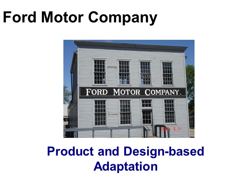 Ford Motor Company Product and Design-based Adaptation